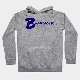 B Fantastic Hoodie